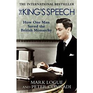 The King's Speech. How one man saved the British monarchy, Paperback - Peter Conradi imagine