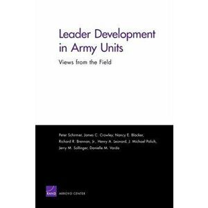 Leader Development in Army Units. Views from the Field, Paperback - Danielle M. Varda imagine