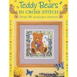 Teddy Bears in Cross Stitch. Over 30 Adorable Designs, Paperback - Lesley Teare imagine