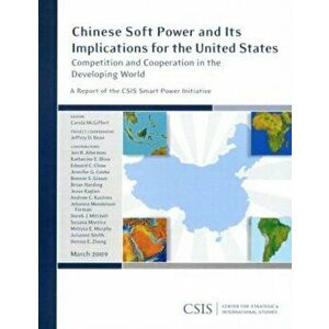 Chinese Soft Power and Its Implications for the United States. Competition and Cooperation in the Developing World, Paperback - *** imagine