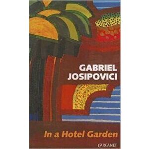 In a Hotel Garden, Hardback - Gabriel Josipovici imagine