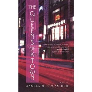 Queens of K-Town, Paperback - Angela Mi Young Hur imagine