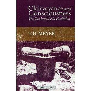 Clairvoyance and Consciousness. The Tao Impulse in Evolution, 2 Revised edition, Paperback - T. H. Meyer imagine