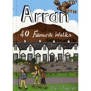 Arran. 40 Favourite Walks, Paperback - Phil Turner imagine