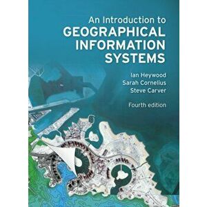An Introduction to Geographical Information Systems. 4 ed, Paperback - Steve Carver imagine