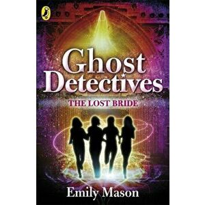 Ghost Detectives: The Lost Bride, Paperback - Emily Mason imagine