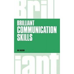 Brilliant Communication Skills, revised 1st edition, Paperback - Gill Hasson imagine