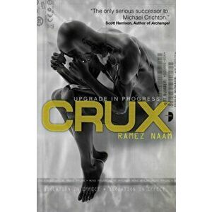 Crux. Nexus Arc Book II, New ed, Paperback - Ramez Naam imagine