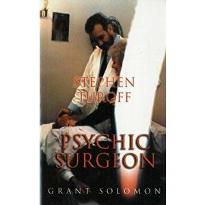 Stephen Turoff Psychic Surgeon. 2 Revised edition, Paperback - Grant Solomon imagine