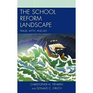 The School Reform Landscape. Fraud, Myth, and Lies, Hardback - Donald C. Orlich imagine