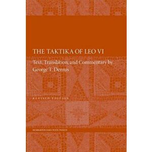 The Taktika of Leo VI - Revised Edition 2e, Paperback - Leo Vi Leo Vi imagine