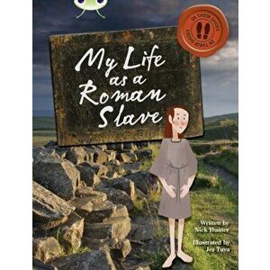 Bug Club Independent Non Fiction Year 3 Brown B My Life as a Roman Slave, Paperback - Nick Hunter imagine