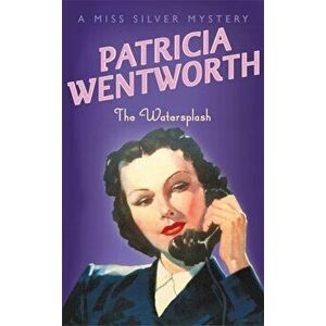 The Watersplash. 2 ed, Paperback - Patricia Wentworth imagine