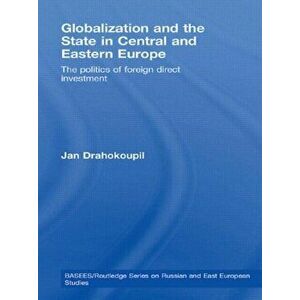 Globalization and the State in Central and Eastern Europe. The Politics of Foreign Direct Investment, Paperback - *** imagine