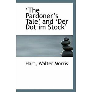 The Pardoner's Tale and Der Dot Im Stock, Paperback - Hart Walter Morris imagine
