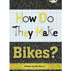Bug Club Independent Non Fiction Year 4 Grey A How Do They Make ... Bikes, Paperback - Neil Morris imagine