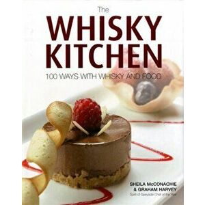The Whisky Kitchen. 100 Ways with Whisky and Food, 2 Revised edition, Hardback - Graham Harvey imagine