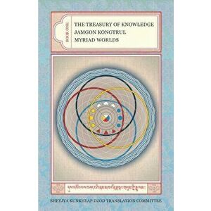 The Treasury of Knowledge: Book One. Myriad Worlds, Hardback - Jamgon Kongtrul imagine