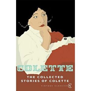 The Collected Stories Of Colette, Paperback - Colette imagine