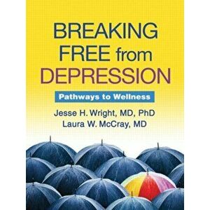 Breaking Free from Depression. Pathways to Wellness, Paperback - Michael E. Thase imagine