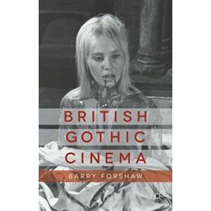 British Gothic Cinema, Hardback - B. Forshaw imagine
