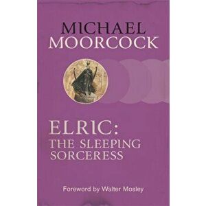 Elric: The Sleeping Sorceress, Paperback - Michael Moorcock imagine