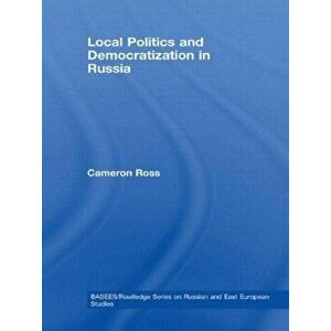 Local Politics and Democratization in Russia, Paperback - Cameron (University of Dundee, UK) Ross imagine