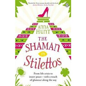 The Shaman in Stilettos, Paperback - Anna Hunt imagine
