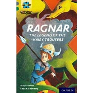 Project X Origins: Grey Book Band, Oxford Level 12: Myths and Legends: Ragnar: the legend of the hairy trousers, Paperback - Tony Bradman imagine