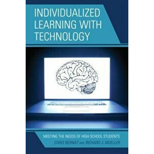 Individualized Learning with Technology. Meeting the Needs of High School Students, Hardback - Richard J. Mueller imagine