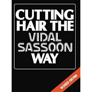 Cutting Hair the Vidal Sassoon Way. 2 New edition, Paperback - Vidal Sassoon imagine