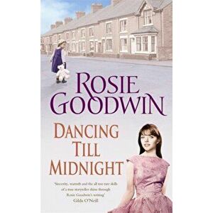 Dancing Till Midnight. A powerful and moving saga of adversity and survival, Paperback - Rosie Goodwin imagine