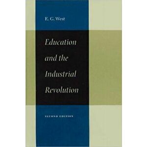 Education & the Industrial Revolution, 2nd Edition, Hardback - Edwin G West imagine