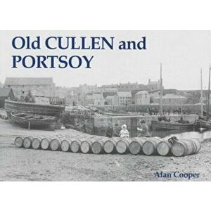 Old Cullen and Portsoy, Paperback - Alan Cooper imagine