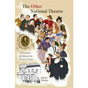 The Other National Theatre. 350 Years of Shows in Drury Lane, Hardback - Robert Whelan imagine