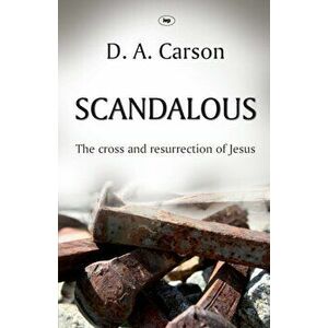 Scandalous. The Cross And Resurrection Of Jesus, Paperback - Don A (Author) Carson imagine