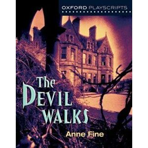 Oxford Playscripts. The Devil Walks, Paperback - Anne Fine imagine