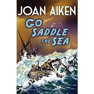 Go Saddle The Sea, Paperback - Joan Aiken imagine