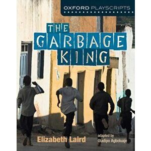 Oxford Playscripts. The Garbage King, Paperback - Oladipo Agboluaje imagine