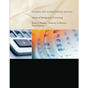 Advanced Management Accounting: Pearson New International Edition. 3 ed, Paperback - Anthony Atkinson imagine