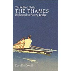 The Thames from Richmond to Putney Bridge. The Walker's Guide, Paperback - David McDowall imagine