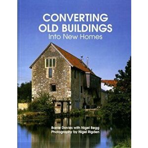 Converting Old Buildings into New Homes, Paperback - Nigel Begg imagine