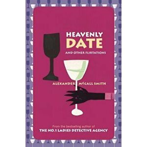 Heavenly Date And Other Flirtations. Main, Paperback - Alexander McCall Smith imagine