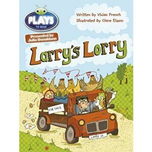 Bug Club Guided Julia Donaldson Plays Year 1 Green Larry's Lorry, Paperback - Vivian French imagine