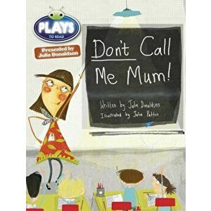 Bug Club Independent Julia Donaldson Play Year 1 Green Don't Call Me Mum!, Paperback - Julia Donaldson imagine