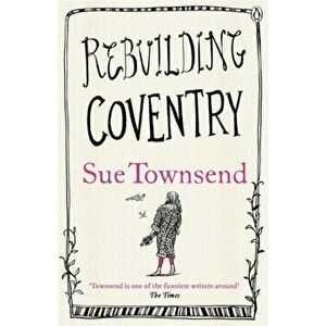 Rebuilding Coventry, Paperback - Sue Townsend imagine