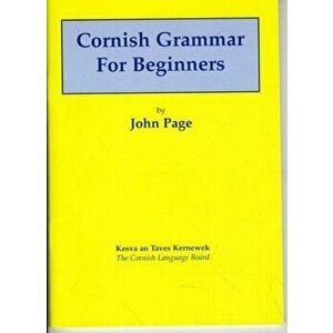 Cornish Grammar for Beginners. 6 Revised edition, Paperback - John Page imagine
