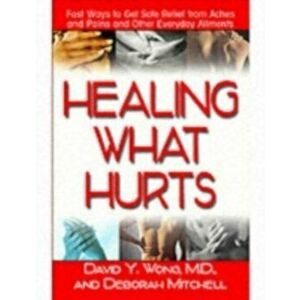 Healing with Hurts. Fast Ways to Get Safe Relief from Aches and Pains and Other Everyday Ailments, Paperback - Deborah Mitchell imagine