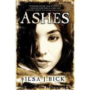 The Ashes Trilogy: Ashes. Book 1, Paperback - Ilsa J. Bick imagine