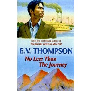 No Less Than the Journey, Paperback - E. V. Thompson imagine